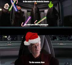 14 best star wars memes. Star Wars Christmas Dump Because I Am The Senate Album On Imgur