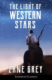 The Light Of Western Stars Zane Grey Sastrugi Press