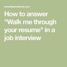 How To Answer Walk Me Through Your Resume In A Job Interview Job Interview Interview Advice Job Interview Tips