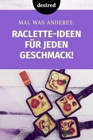 Raclette Die Besten Ideen Ausgefallene Rezepte Desired De In 2020 Ausgefallene Rezepte Rezepte Raclette Ideen