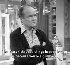 Bad Things Happen To You Because You Re A Dumbass Pin En Reel Talk