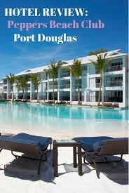 Hotel Review Peppers Beach Club Port Douglas Mum On The Move Beach Club Hotel Reviews Family Travel Destinations