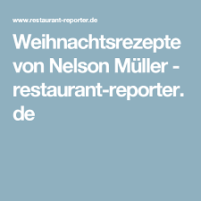 Weihnachtsrezepte Von Nelson Muller Weihnachtsrezepte Rezepte Restaurant