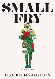 Small Fry By Lisa Brennan Jobs Download Small Fry Pdf Book By Lisa Brennan Jobs Soft Copy Of Book Small Fry Author Lisa Best Book Covers Small Fry Good Books