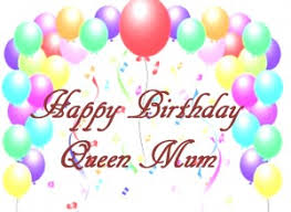 Maybe you would like to learn more about one of these? Happy Birthday Queen Mum