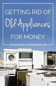 Sell Old Appliances For Money 10 Places Who Buy Used Appliances Money Frugal Money Strategy Earn Money Fast