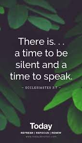 There Is A Time To Be Silent And A Time To Speak Ecclesiastes 3 7 Silent Quotes Scripture Verses Bible Quotes
