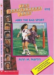 Abby The Bad Sport The Baby Sitters Club 110 By Ann M Martin