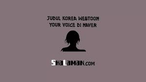 Judul Korea Webtoon Your Voice di Naver - ShaLaman