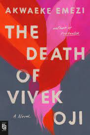 One afternoon, in a town in southeastern nigeria, a mother opens her front door to discover her. The Death Of Vivek Oji A Novel Amazon De Emezi Akwaeke Fremdsprachige Bucher