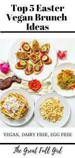 Keto brunch recipes to the rescue. Top 5 Vegan Easter Brunch Ideas The Great Full Girl