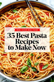 35 Best Pasta Recipes To Make Now Best Pasta Recipes Pasta Recipes Recipes
