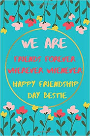 Few people stay friends from childhood to the end of their life but some other make friendship throughout their journey of the life. We Are Friends Forever Wherever Whenever Notebook Happy Friendship Day Bestie Friendship Day Gift Happy Friendship Day Notebook Journal Diary Friend Life Floral Card Card Greeting Amazon De Publishing Zoryandobik New Fremdsprachige