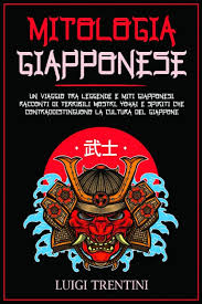 Luigi Trentini – MITOLOGIA GIAPPONESE: un viaggio tra leggende e miti Giapponesi. Racconti di terribili mostri, Yokai e spiriti che contraddistinguono la cultura del Giappone (2021)