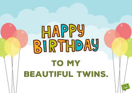 Happy Birthday Wishes For Twins Brothers Happy Birthday To My Beautiful Twins Birthday Wishes For Twins Birthday Wishes Greetings Birthday Wishes