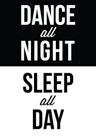 Dance All Night Sleep All Day Typography Print By The Native State Motivational Quote Dance Dance Quotes Motivational Prints Dance Quotes Inspirational
