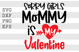 Download Buy Sorry Girls My Mom Is My Valentine Cheap Online