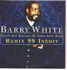 Barry white greatest hits 2020 best songs of barry white 2020. Barry White Can T Get Enough Of Your Love Babe Remix 99 Inedit 1999 Cd Discogs