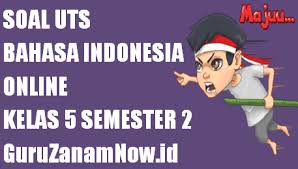 Soal uts mata pelajaran indonesia kelas 5 sd ini untuk melengkapi soal sebelumnya. Soal Uts Bahasa Indonesia Kelas 5 Semester 2 Online Guru Zaman Now