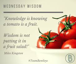 Bentley S Coffee Shop Pa Twitter One Of Our Favourite Wednesdaywisdom Quotes Knowledge Is Knowing A Tomato Is A Fruit Wisdom Is Not Putting It In A Fruit Salad With Food Ranges Shrunk