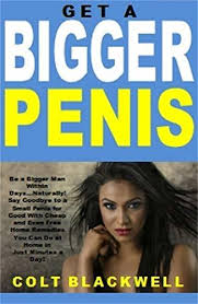 Get a Bigger Penis: Be a Bigger Man Within Days...Naturally! Say Goodbye to  a Small Penis for Good With Cheap and Even Free Home Remedies You Can Do at  Home in Just