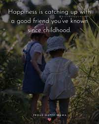75 Best Quotes About Childhood Friends Friendship With Images