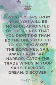 Sail Away From Safe Harbour Inspirational Quotes Inspirational Words Wise Words