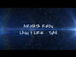 Berikut kutipan lirik lagunya kemana aku nak bertanya dia kekasih pujaan hati yang pergi lama tak pernah kembali risaulah hati sepanjang. Airmata Rindu Lirik Tuah Chords Chordify