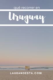 Uruguay Guia Para Recorrer Un Pais Pequeno Laura No Esta Viajes Fotos Viajes Viajero Del Mundo