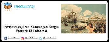 Peta rute perjalanan bangsa eropa ke indonesia beserta penjelasannya. Peristiwa Sejarah Kedatangan Bangsa Portugis Di Indonesia