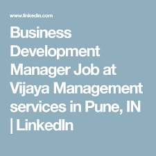 Business Development Manager Job At Vijaya Management Services In Pune In Linkedin Business Development Marketing Technology Logistics Jobs