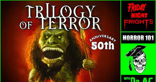 HORROR 101 with Dr. AC: TRILOGY OF TERROR (1975) Turns 50: The Legacy of a  TV Horror Classic!!