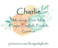 Baby Boy Name Charlie Meaning Free Man Origin English French German Nicknames Chas Chuck Boy Names Baby Boy Names Names With Meaning