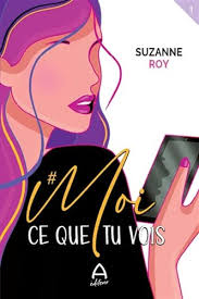 Ce que tu vois (#Moi #1) by Suzanne Roy