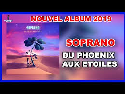 Les singles et les remixs sont également disponibles. Soprano Du Phoenix Aux Etoiles Nouvel Album 2019 Youtube