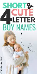 Take a look at our list of the most common male and female first names in the us, as well as the most common last names. 4 Letter Boy Names Cenzerely Yours
