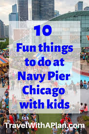 Top 10 Things To Do At Navy Pier Chicago With Kids Travel With A Plan Navy Pier Chicago Navy Pier Family Travel