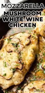 Mozzarella Mushroom White Wine Chicken White Wine Chicken Yummy Chicken Recipes Cooking Recipes