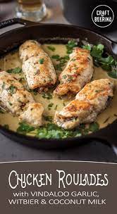 Beer Chicken Roulades Vindaloo Garlic Stuffed Chicken Roulades Simmered In A Delicious Belgian Witbier And Coconut Beer Chicken Vindaloo Easy Chicken Recipes