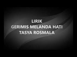 Download Lirik Lagu Gerimis Melanda Hati Tasya Rosmala Mp3 Dan Mp4 Terlengkap Gratis gila musik blogger