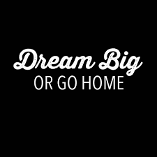 Dream Big Or Go Home Learn How To Find The Confidence To Chase Your Dreams And Live The Life You Ve Always Dreamed Of Dre Dream Big Dream Chase Your Dreams