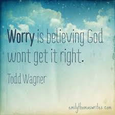 Ooh This Is A Good One I Won T Worry Anymore I Know Everything God Does Is Done Right And For A Purpose Quotes Words Quotes To Live By