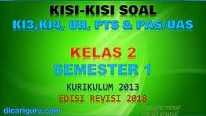 Mutu pembelajaran dipengaruhi oleh banyak faktor, salah satunya adalah sistem penilaian (assesment). Kisi Kisi Soal Kelas 2 Semester 1 K13 Revisi 2018 Uh Pts Pas Dicariguru Com