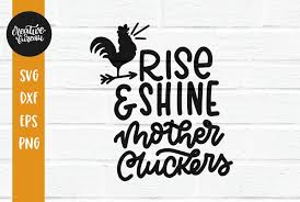 Download Rise And Shine Mother Cluckers Svg Dxf Good Morning Svg 344369 Svgs Design Bundles