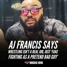 What do you think of AJ Francis calling wrestling a “fake job”?  https://www.ringsidenews.com/2025/06/01/aj-francis-says-wrestling-isnt-a-real-job-just-fake-fighting-as-a-pretend-bad-guy/