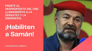 Frente al despropósito del CNE: Llamamiento a la sensatez y la sindéresis.  ¡Habiliten a Eduardo Samán!