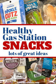What Should You Eat From A Gas Station Healthy Road Trip Snacks Healthy Snacks To Buy Healthy Foods To Buy