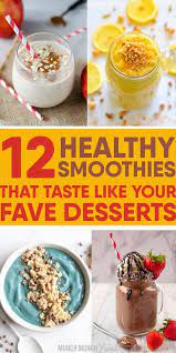 12 Surprisingly Healthy Dessert Smoothies Guilt Free Healthy Dessert Smoothies Dessert Smoothie Smoothie Recipes
