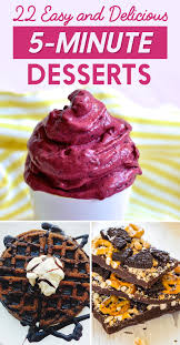 This southern comfort food is perfect for topping off a long summer day and warming up a chilly wi. 22 Desserts You Can Make In Five Minutes