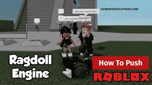 Fixed * tp gui : How To Push In Roblox Ragdoll Engine Game Specifications